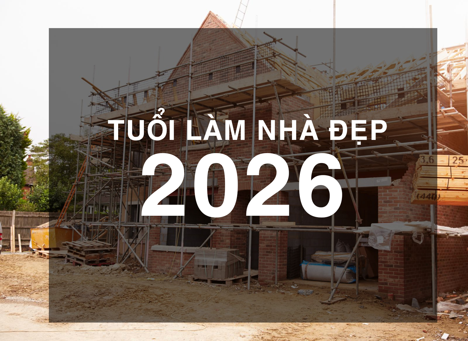 2026-tuoi-nao-xay-nha-tot